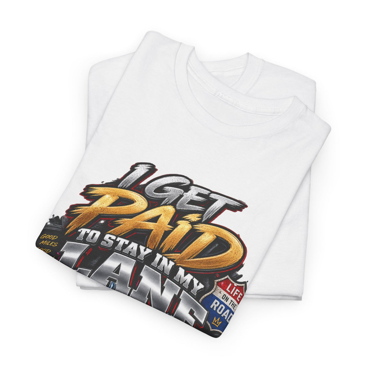 I Get Paid to Stay in My Lane™ – Trucker Graphic T-Shirt
