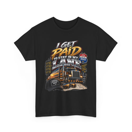 I Get Paid to Stay in My Lane™ – Trucker Graphic T-Shirt