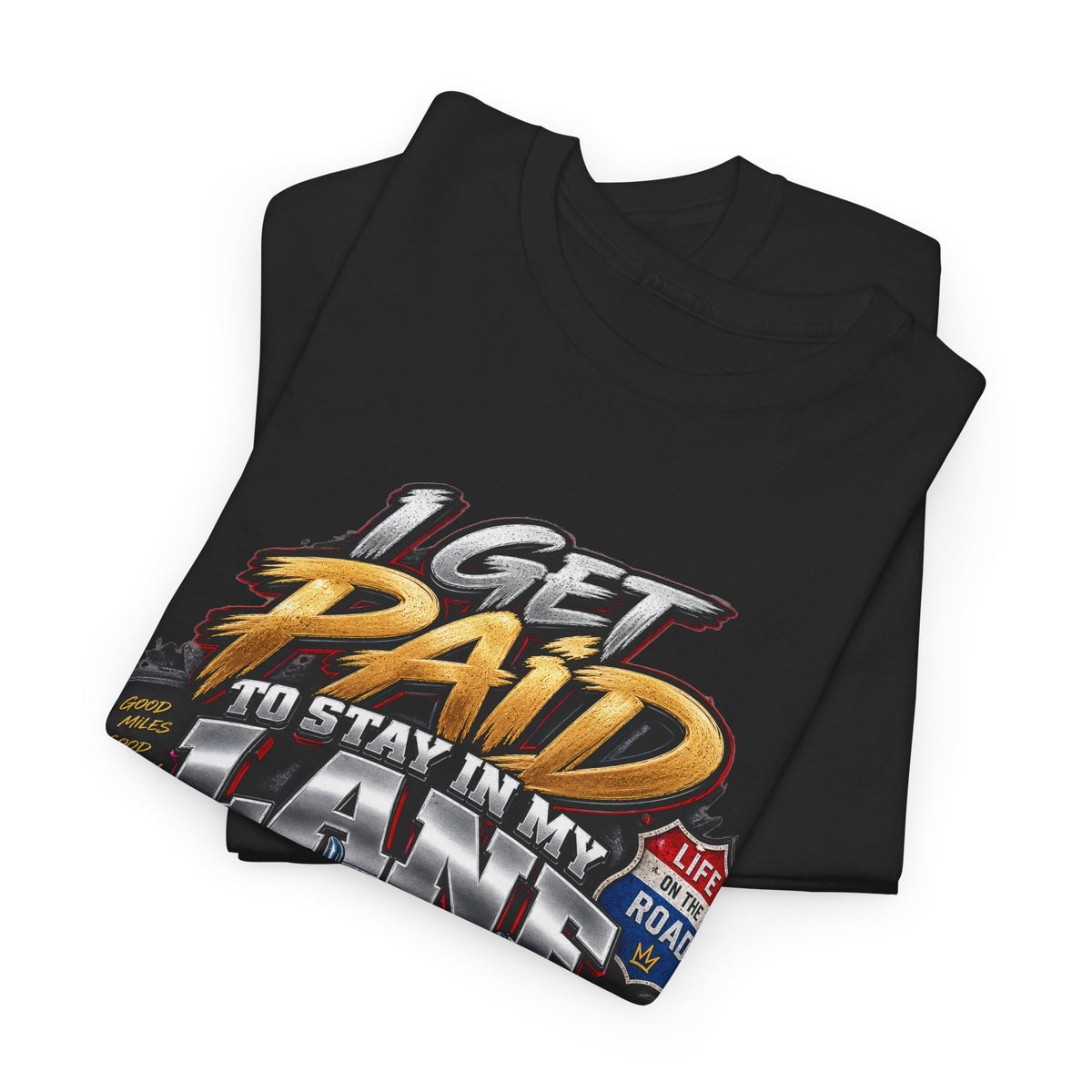 I Get Paid to Stay in My Lane™ – Trucker Graphic T-Shirt